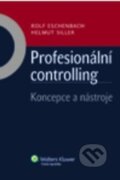 Profesionální controlling - Rolf Eschenbach, Helmut Siller, Wolters Kluwer ČR, 2012