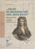 Kniha: Celok je jednoduchší ako jeho časti (Ivo Proks). VEDA, 2012 Kniha: Celok je jednoduchší ako jeho časti (Ivo Proks). VEDA, 2012