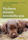 Kniha: Výchova štěněte loveckého psa (Anton Fichtlmeier a Julia Numssen). Grada, 2012 Kniha: Výchova štěněte loveckého psa (Anton Fichtlmeier a Julia Numssen). Grada, 2012
