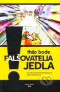 Kniha: Falšovatelia jedla (Thilo Bode). Miroslav Spišiak, 2012 Kniha: Falšovatelia jedla (Thilo Bode). Miroslav Spišiak, 2012