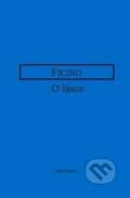 Kniha: O lásce (Marsilio Ficino). OIKOYMENH, 2017 Kniha: O lásce (Marsilio Ficino). OIKOYMENH, 2017