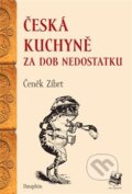 Kniha: Česká kuchyně za dob nedostatku (Čeněk Zíbrt). Dauphin, 2012 Kniha: Česká kuchyně za dob nedostatku (Čeněk Zíbrt). Dauphin, 2012