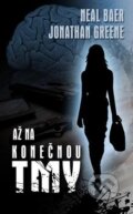 Kniha: Až na konečnou tmy (Jonathan Green a Neal Bear). Baronet, 2012 Kniha: Až na konečnou tmy (Jonathan Green a Neal Bear). Baronet, 2012