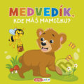 Kniha: Medvedík, kde máš mamičku? (INFOA). INFOA, 2021 Kniha: Medvedík, kde máš mamičku? (INFOA). INFOA, 2021