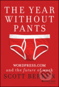 The Year Without Pants - Scott Berkun, John Wiley & Sons, 2013
