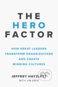 Kniha: The Hero Factor (Jeffrey Hayzlett a Jim Eber). Entrepreneur, 2018 Kniha: The Hero Factor (Jeffrey Hayzlett a Jim Eber). Entrepreneur, 2018