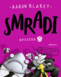 Kniha: Smradi: Epizóda 3 (Aaron Blabey). Albatros SK, 2022 Kniha: Smradi: Epizóda 3 (Aaron Blabey). Albatros SK, 2022