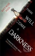 Kniha: There Will Come a Darkness (Katy Rose Pool). Little, Brown, 2020 Kniha: There Will Come a Darkness (Katy Rose Pool). Little, Brown, 2020
