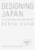 Kniha: Designing Japan (Kenya Hara). Lars Muller Publishers, 2019 Kniha: Designing Japan (Kenya Hara). Lars Muller Publishers, 2019