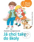 Kniha: Já chci taky do školy (Astrid Lindgren). Albatros CZ, 2021 Kniha: Já chci taky do školy (Astrid Lindgren). Albatros CZ, 2021
