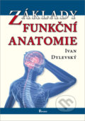 Kniha: Základy funkční anatomie (Ivan Dylevský). Poznání, 2021 Kniha: Základy funkční anatomie (Ivan Dylevský). Poznání, 2021