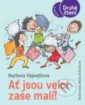 Kniha: Ať jsou velcí zase malí! (Barbora Vajsejtlová). Albatros CZ, 2021 Kniha: Ať jsou velcí zase malí! (Barbora Vajsejtlová). Albatros CZ, 2021