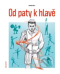 Kniha: Od paty k hlavě (Matěj Šulc). Pointa, 2021 Kniha: Od paty k hlavě (Matěj Šulc). Pointa, 2021
