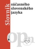 Kniha: Slovník súčasného slovenského jazyka (o - pn) (Autorský kolektiv). VEDA, 2021 Kniha: Slovník súčasného slovenského jazyka (o - pn) (Autorský kolektiv). VEDA, 2021