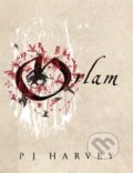 Kniha: Orlam (Polly Jean Harvey). Picador, 2022 Kniha: Orlam (Polly Jean Harvey). Picador, 2022