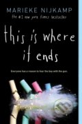 Kniha: This Is Where It Ends (Marieke Nijkamp). Sourcebooks, 2019 Kniha: This Is Where It Ends (Marieke Nijkamp). Sourcebooks, 2019