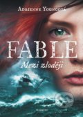 Kniha: Fable - Mezi zloději (Adrienne Young). Nakladatelství Fragment, 2022 Kniha: Fable - Mezi zloději (Adrienne Young). Nakladatelství Fragment, 2022