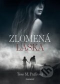 Kniha: Zlomená láska (Tess M. Puffrová). Nakladatelství Fragment, 2022 Kniha: Zlomená láska (Tess M. Puffrová). Nakladatelství Fragment, 2022