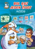 Kniha: Bol raz jeden život: Mozog (Jean-Charles Gaudin), 2022 Kniha: Bol raz jeden život: Mozog (Jean-Charles Gaudin), 2022