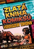 Kniha: Zlatá kniha komiksů Vlastislava Tomana (Vlastislav Toman). XYZ, 2022 Kniha: Zlatá kniha komiksů Vlastislava Tomana (Vlastislav Toman). XYZ, 2022
