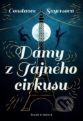 Kniha: Dámy z Tajného cirkusu (Constance Syaers). Česká citadela, 2021 Kniha: Dámy z Tajného cirkusu (Constance Syaers). Česká citadela, 2021
