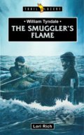 Kniha: William Tyndale: The Smuggler’s Flame (Lori Rich). Christian Focus, 2018 Kniha: William Tyndale: The Smuggler’s Flame (Lori Rich). Christian Focus, 2018