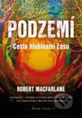 Kniha: Podzemí (Robert Macfarlane). Mladá fronta, 2022 Kniha: Podzemí (Robert Macfarlane). Mladá fronta, 2022