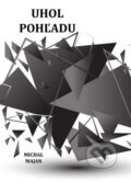 E-kniha: Uhol pohľadu (Michal Majan), 2021 E-kniha: Uhol pohľadu (Michal Majan), 2021