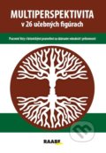 Kniha: Multiperspektíva v 26 učebných figúrach (Viliam Kratochvíl). Raabe, 2021 Kniha: Multiperspektíva v 26 učebných figúrach (Viliam Kratochvíl). Raabe, 2021