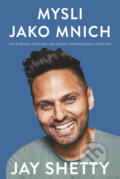 E-kniha: Mysli jako mnich (Jay Shetty). Fortuna Libri ČR, 2021 E-kniha: Mysli jako mnich (Jay Shetty). Fortuna Libri ČR, 2021