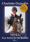 Kniha: Dívka na tančícím koni (Charlotte Dujardin). Brázda, 2021 Kniha: Dívka na tančícím koni (Charlotte Dujardin). Brázda, 2021