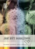 Kniha: Jak být nablízku, 2021 Kniha: Jak být nablízku, 2021