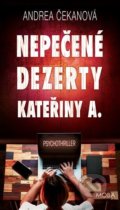 Kniha: Nepečené dezerty Kateřiny A. (Andrea Čekanová). Moba, 2022 Kniha: Nepečené dezerty Kateřiny A. (Andrea Čekanová). Moba, 2022