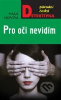 Kniha: Pro oči nevidím (Marie Horová). Moba, 2022 Kniha: Pro oči nevidím (Marie Horová). Moba, 2022