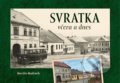 Kniha: Svratka včera a dnes (Martin Mudroch). Tváře, 2021 Kniha: Svratka včera a dnes (Martin Mudroch). Tváře, 2021