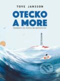 Kniha: Otecko a more (Tove Jansson). Slovart, 2022 Kniha: Otecko a more (Tove Jansson). Slovart, 2022