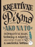 Kniha: Kreatívne písmo (Slovart). Slovart, 2022 Kniha: Kreatívne písmo (Slovart). Slovart, 2022