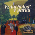 Kniha: Vzducholoď v parku (Kamil Lhoták a Karel Sýs). BMSS START, 2012 Kniha: Vzducholoď v parku (Kamil Lhoták a Karel Sýs). BMSS START, 2012