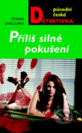 Kniha: Příliš silné pokušení (Otakar Chaloupka). Moba, 2012 Kniha: Příliš silné pokušení (Otakar Chaloupka). Moba, 2012