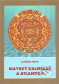 Kniha: Mayský kalendář a Atlantida (Ladislav Háva). Nová tiskárna Pelhřimov, 2011 Kniha: Mayský kalendář a Atlantida (Ladislav Háva). Nová tiskárna Pelhřimov, 2011