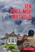 Kniha: Jen přes mou mrtvolu (Milan Dušek). Nava, 2012 Kniha: Jen přes mou mrtvolu (Milan Dušek). Nava, 2012