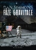 Kniha: Fáze gravitace (Dan Simmons). Plejáda, 2012 Kniha: Fáze gravitace (Dan Simmons). Plejáda, 2012