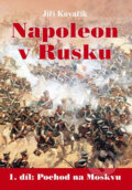 Kniha: Napoleon v Rusku (Jiří Kovařík). Akcent, 2012 Kniha: Napoleon v Rusku (Jiří Kovařík). Akcent, 2012