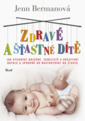 Kniha: Zdravé a šťastné dítě (Jenn Bermanová). Ikar CZ, 2012 Kniha: Zdravé a šťastné dítě (Jenn Bermanová). Ikar CZ, 2012