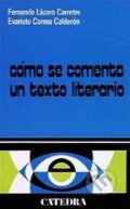 Kniha: Como Se Comenta Un Texto Literario (Lazaro Carreter). Catedra Kniha: Como Se Comenta Un Texto Literario (Lazaro Carreter). Catedra