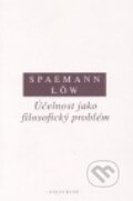 Kniha: Účelnost jako filosofický problém (Reinhard Löw a Robert Spaemann). OIKOYMENH, 2004 Kniha: Účelnost jako filosofický problém (Reinhard Löw a Robert Spaemann). OIKOYMENH, 2004