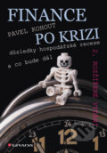 E-kniha: Finance po krizi - 2. rozšířené vydání (Pavel Kohout). Grada, 2010 E-kniha: Finance po krizi - 2. rozšířené vydání (Pavel Kohout). Grada, 2010
