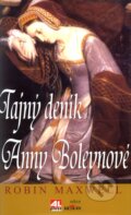 Kniha: Tajný deník Anny Boleynové (Robin Maxwell). Alpress, 2012 Kniha: Tajný deník Anny Boleynové (Robin Maxwell). Alpress, 2012
