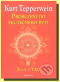 Kniha: Probuzení do skutečného bytí (Kurt Tepperwein), 2012 Kniha: Probuzení do skutečného bytí (Kurt Tepperwein), 2012