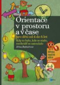 Kniha: Orientace v prostoru a v čase pro děti od 4 do 6 let (Jiřina Bednářová). Edika, 2012 Kniha: Orientace v prostoru a v čase pro děti od 4 do 6 let (Jiřina Bednářová). Edika, 2012